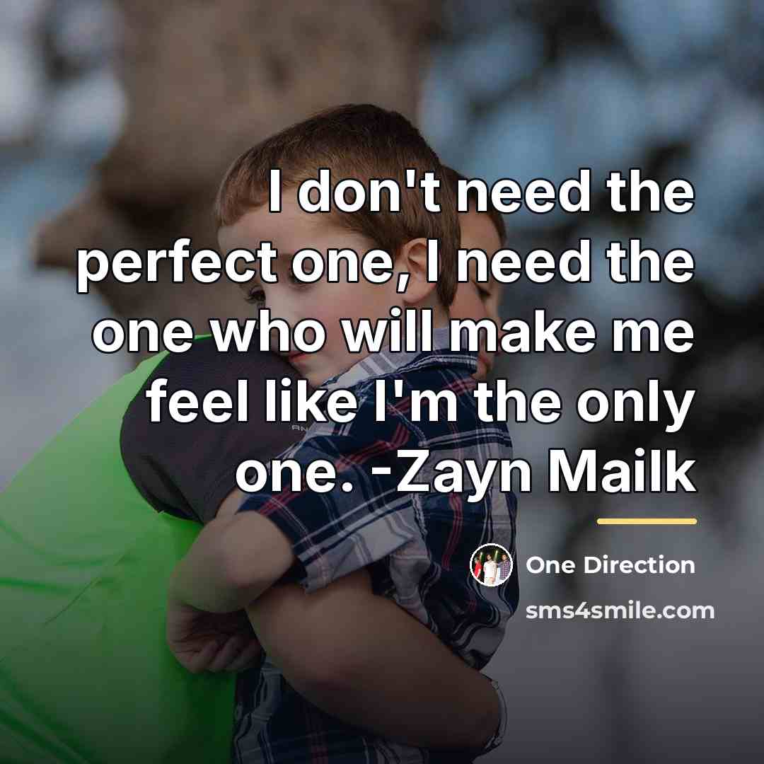“I don't need the perfect one, I need the one…” quote by One Direction