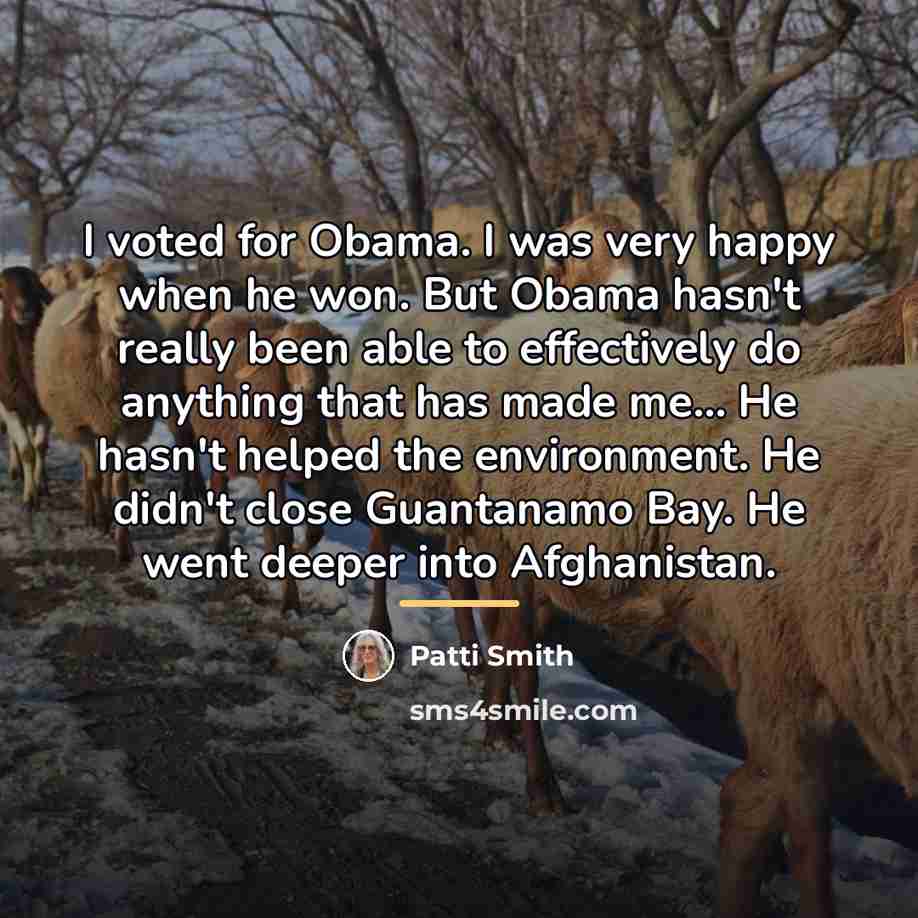 “I voted for Obama. I was very happy when he…” quote by Patti Smith