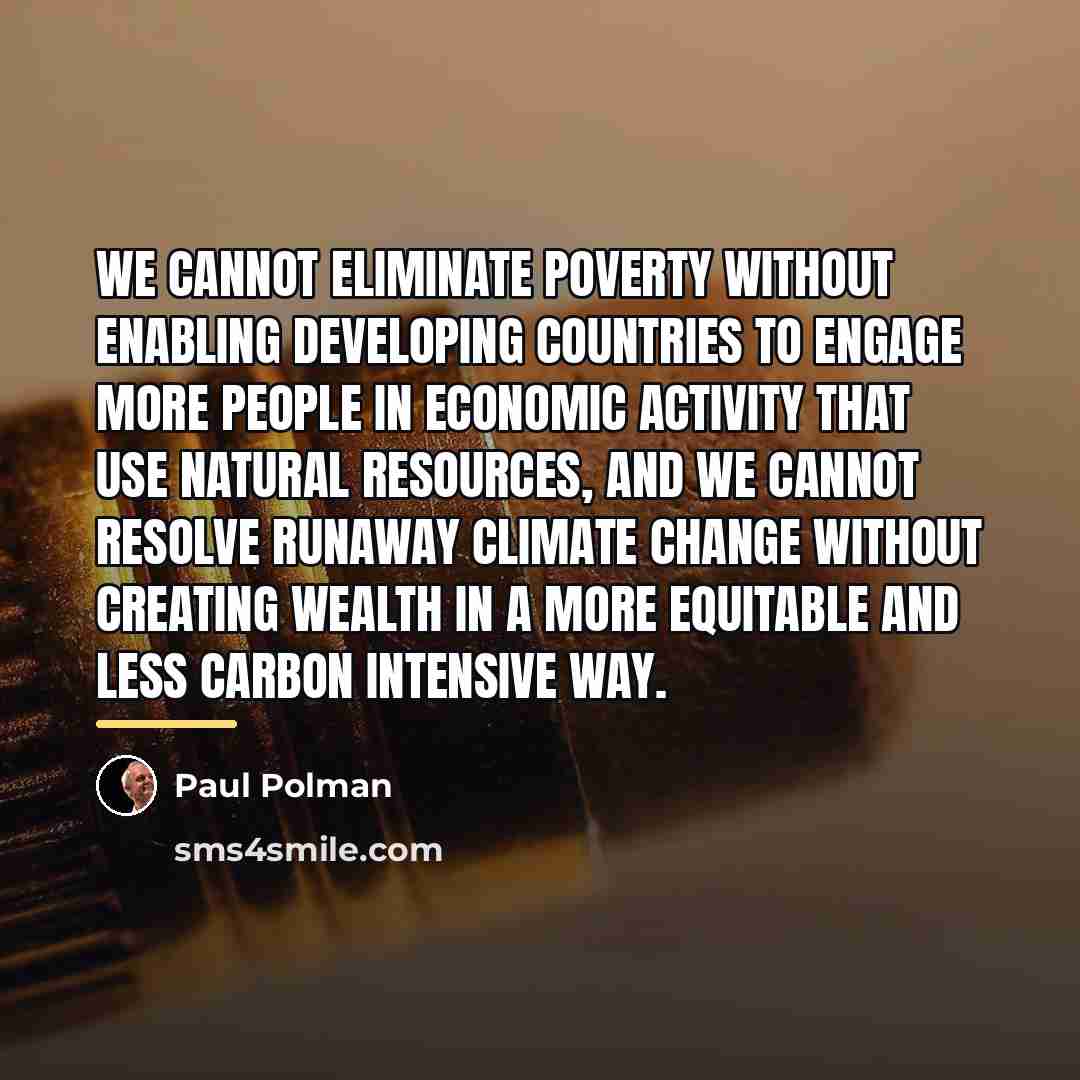 “We cannot eliminate poverty without enabling developing countries to engage…” quote by Paul Polman