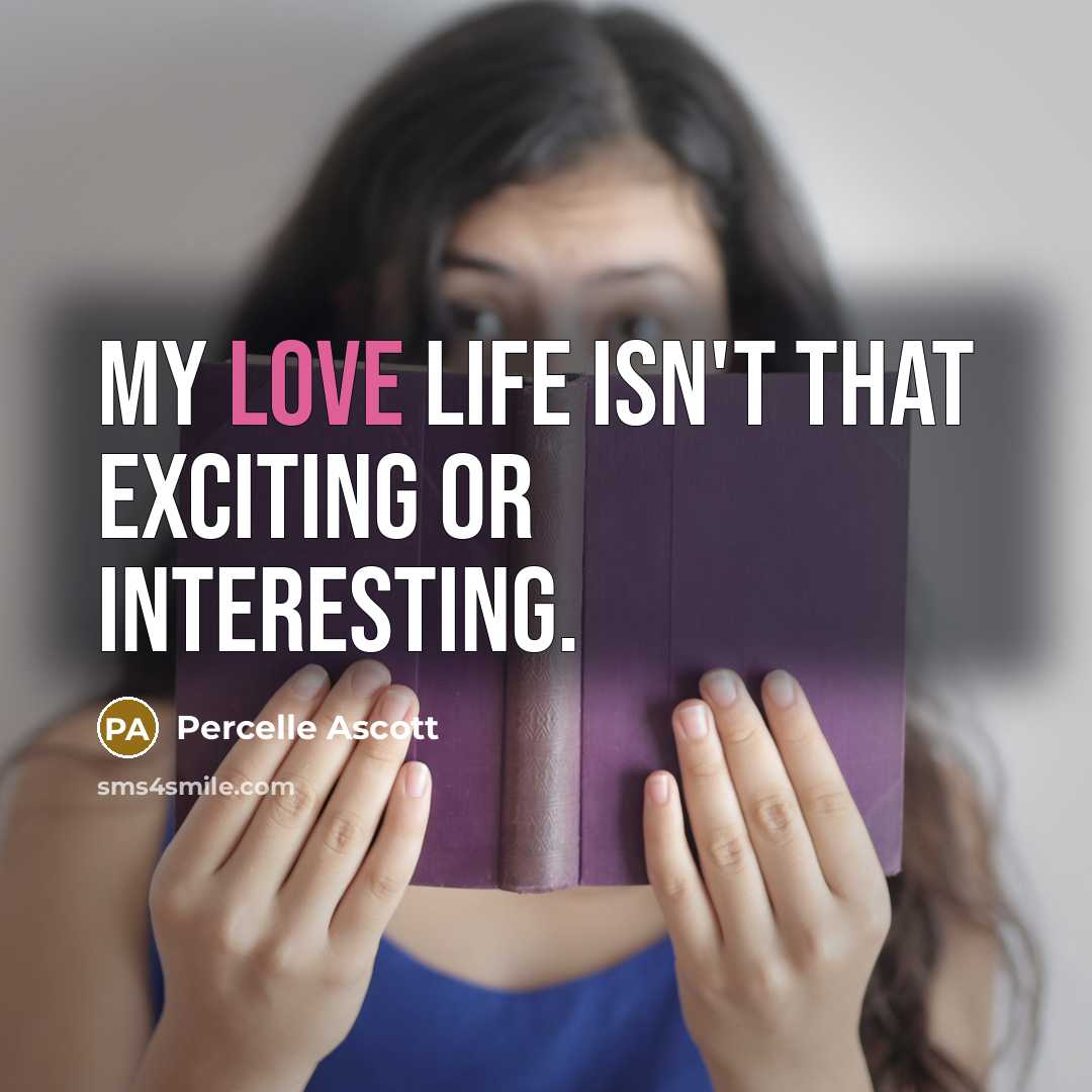 “My love life isn't that exciting or interesting.…” quote by Percelle Ascott