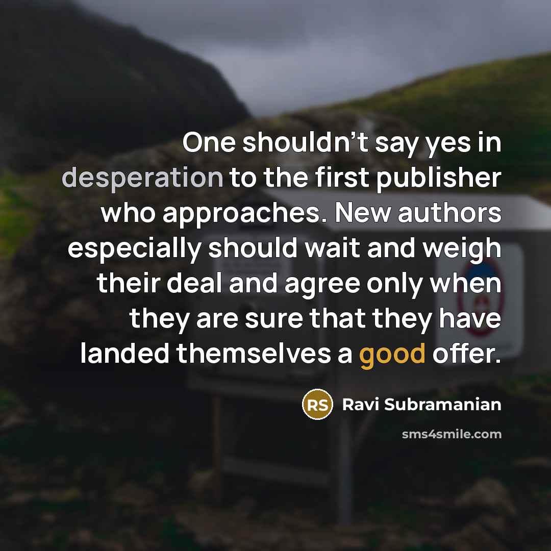 “One shouldn't say yes in desperation to the first publisher…” quote by Ravi Subramanian