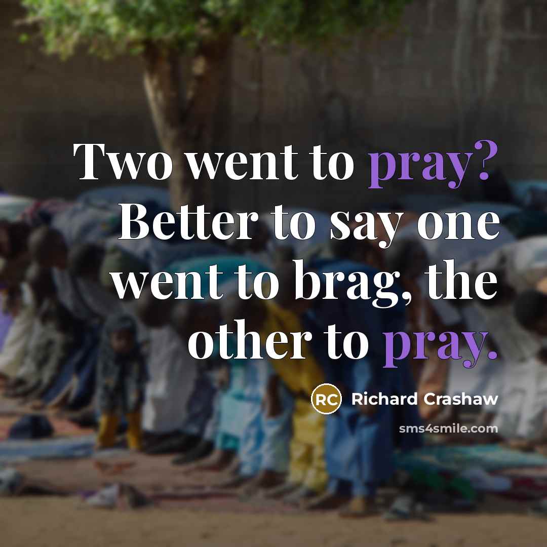 “Two went to pray? Better to say one went to…” quote by Richard Crashaw