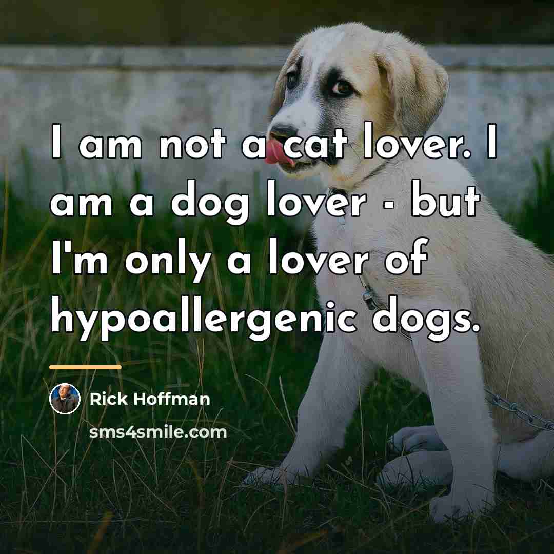 “I am not a cat lover. I am a dog…” quote by Rick Hoffman