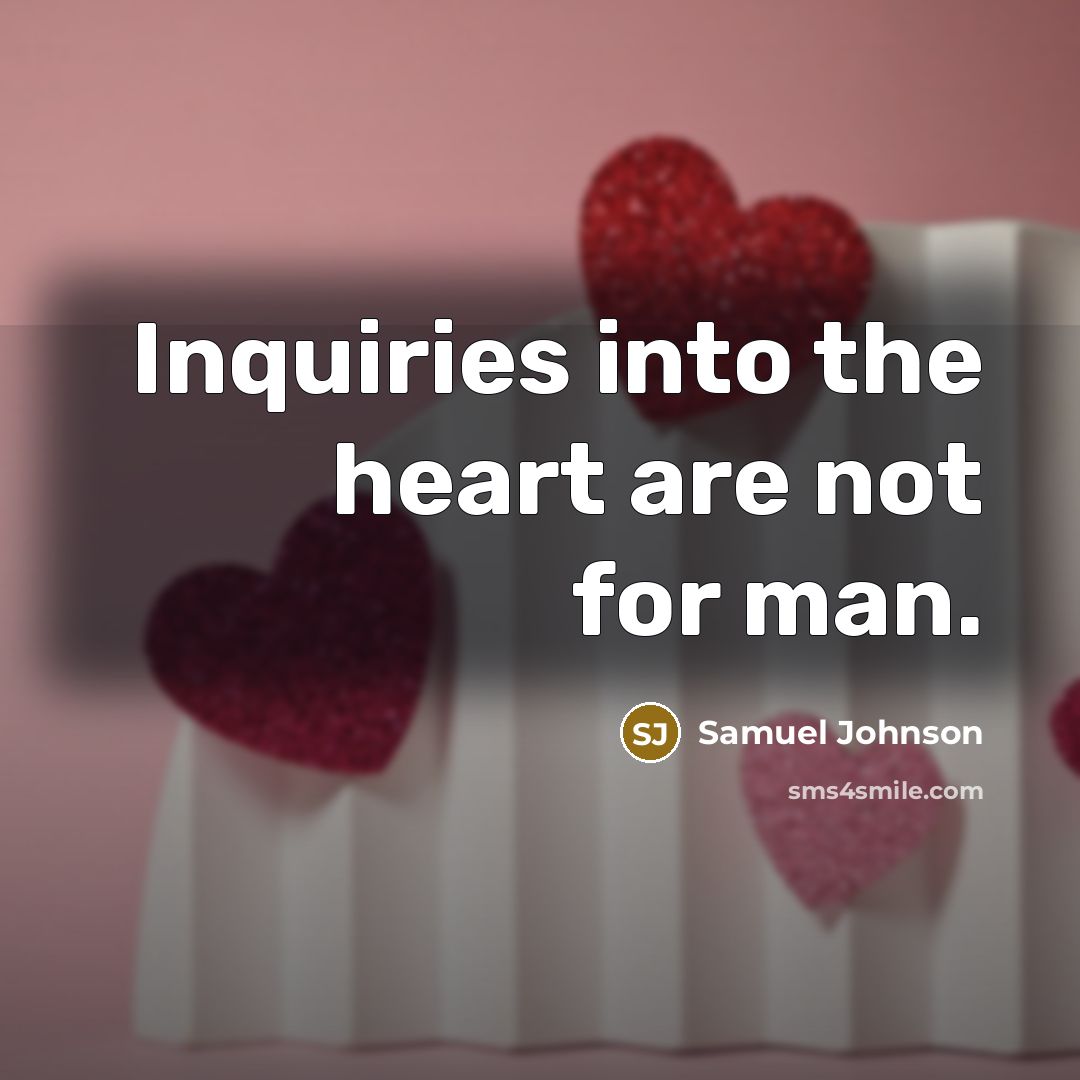 “Inquiries into the heart are not for man.…” quote by Samuel Johnson