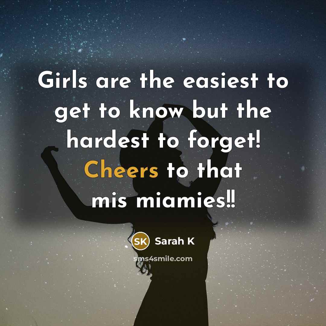 “Girls are the easiest to get to know but the…” quote by Sarah K
