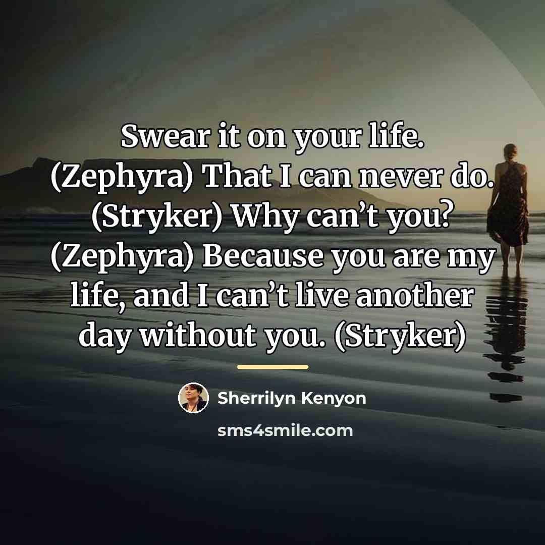 “Swear it on your life. (Zephyra) That I can never…” quote by Sherrilyn Kenyon