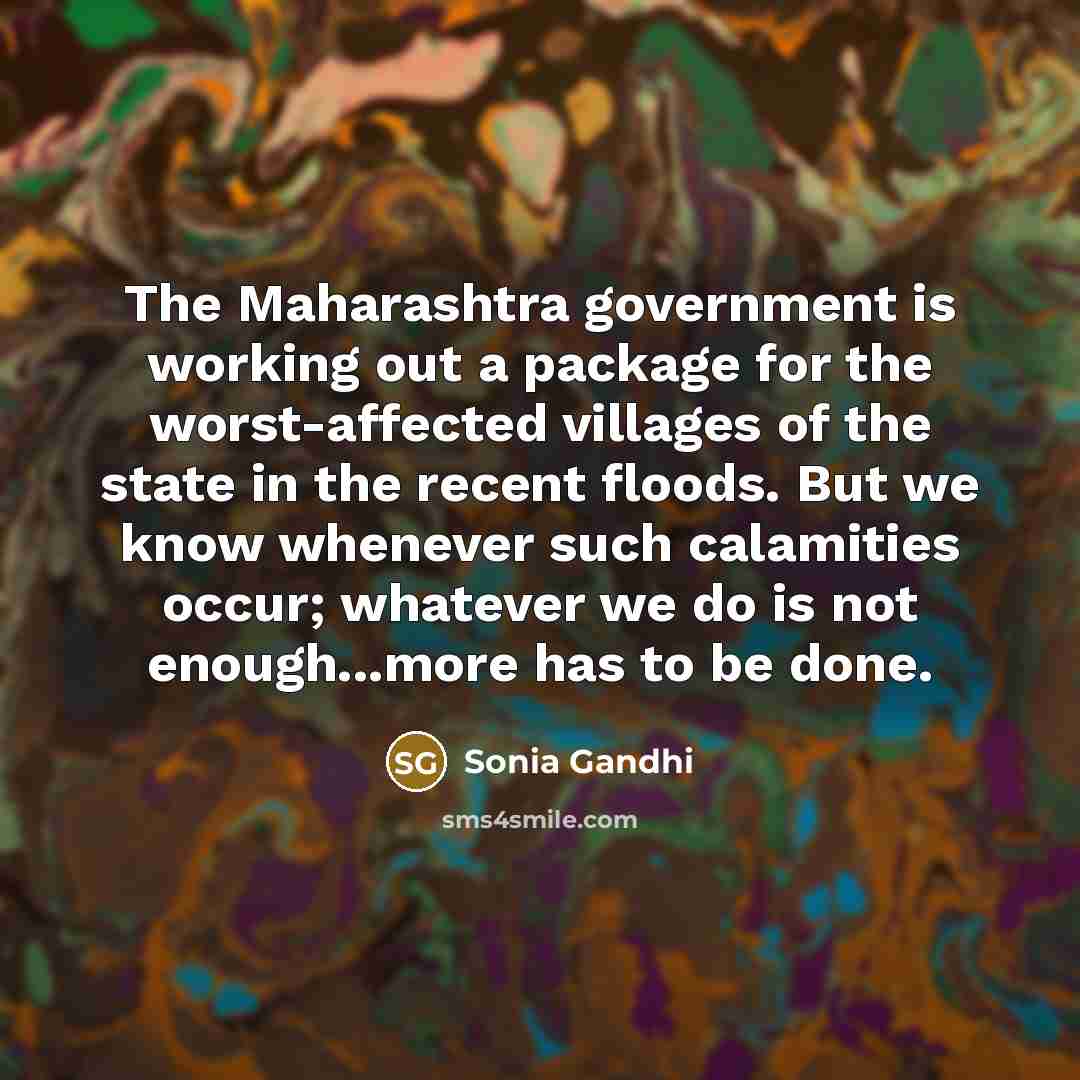 “The Maharashtra government is working out a package for the…” quote by Sonia Gandhi
