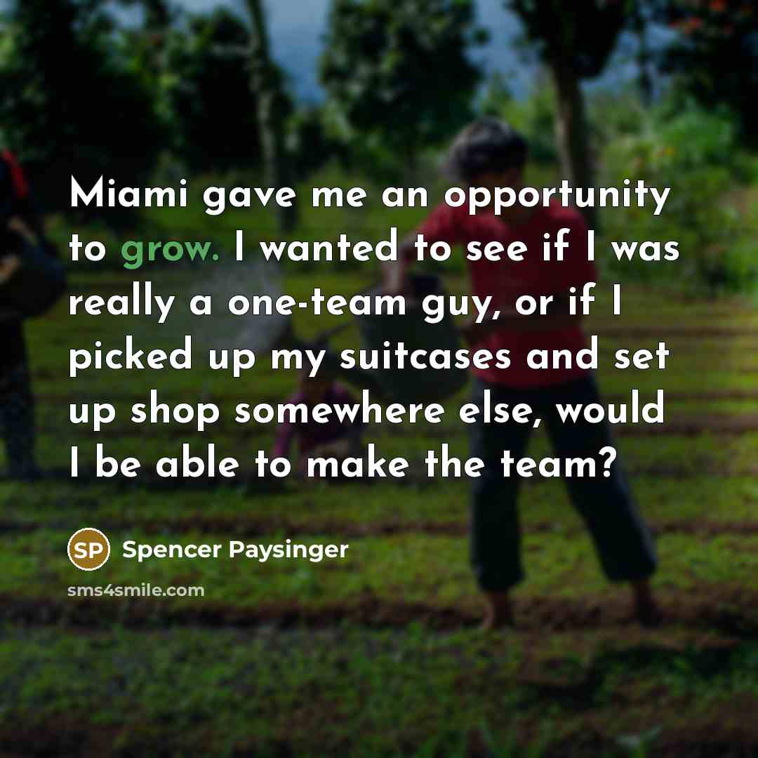 “Miami gave me an opportunity to grow. I wanted to…” quote by Spencer Paysinger
