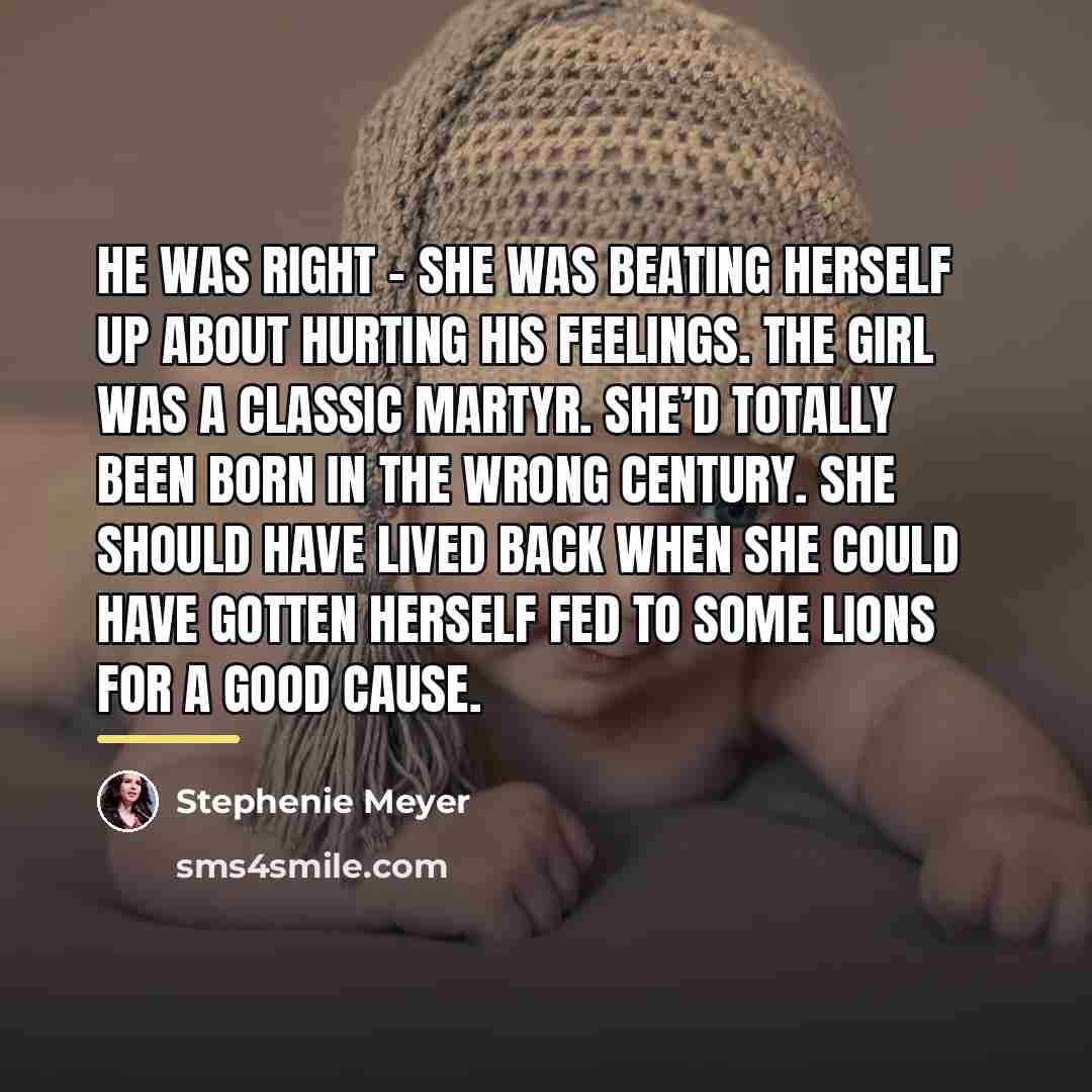 “He was right – she was beating herself up about…” quote by Stephenie Meyer
