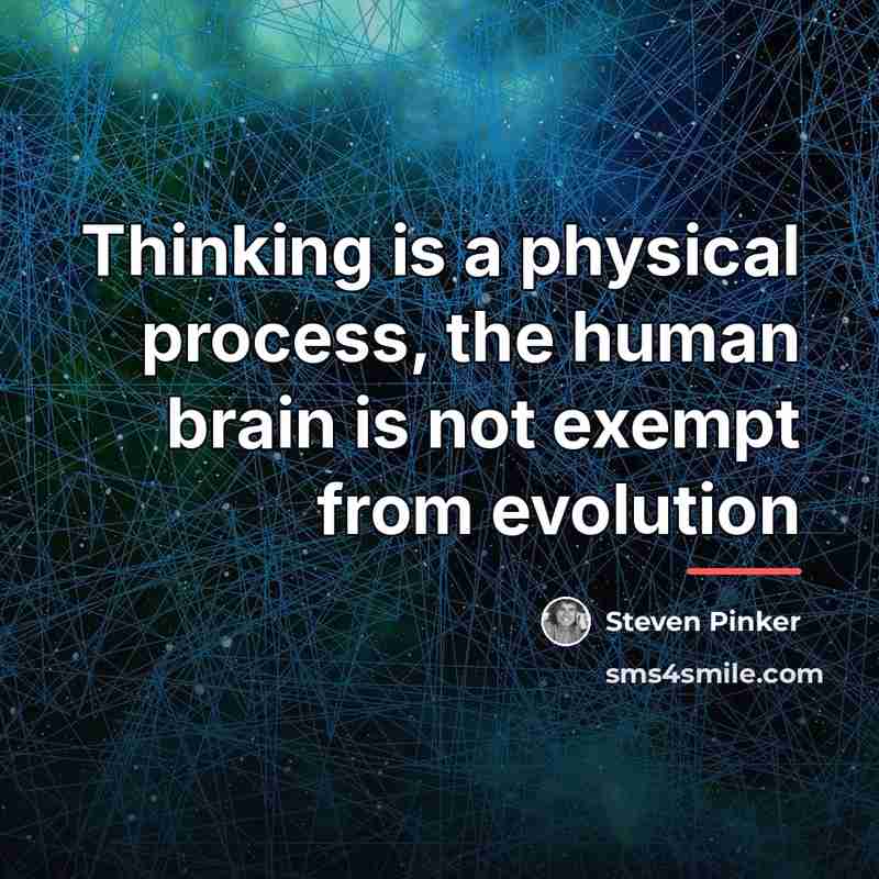 “Thinking is a physical process, the human brain is not…” quote by Steven Pinker