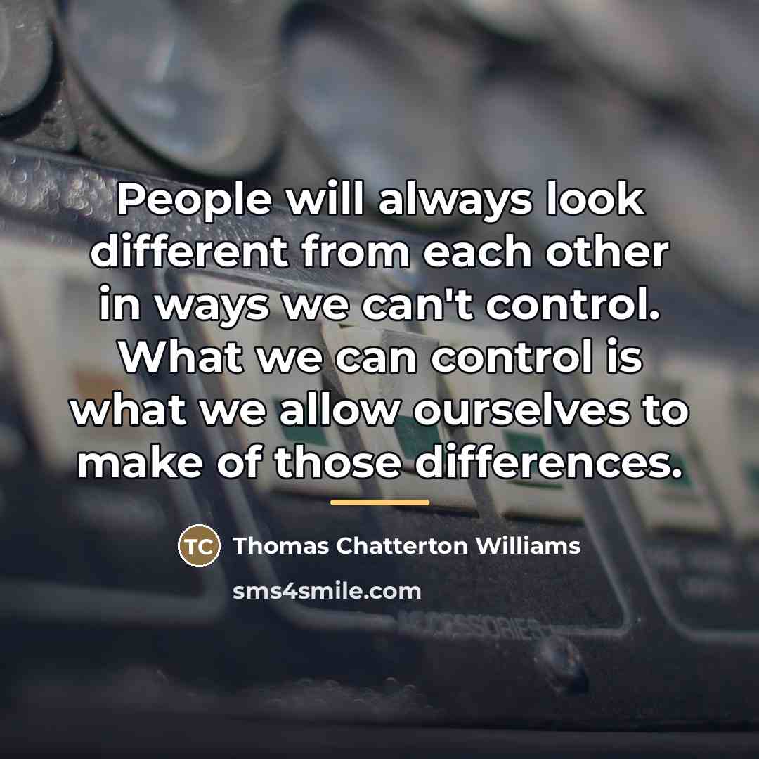 “People will always look different from each other in ways…” quote by Thomas Chatterton Williams