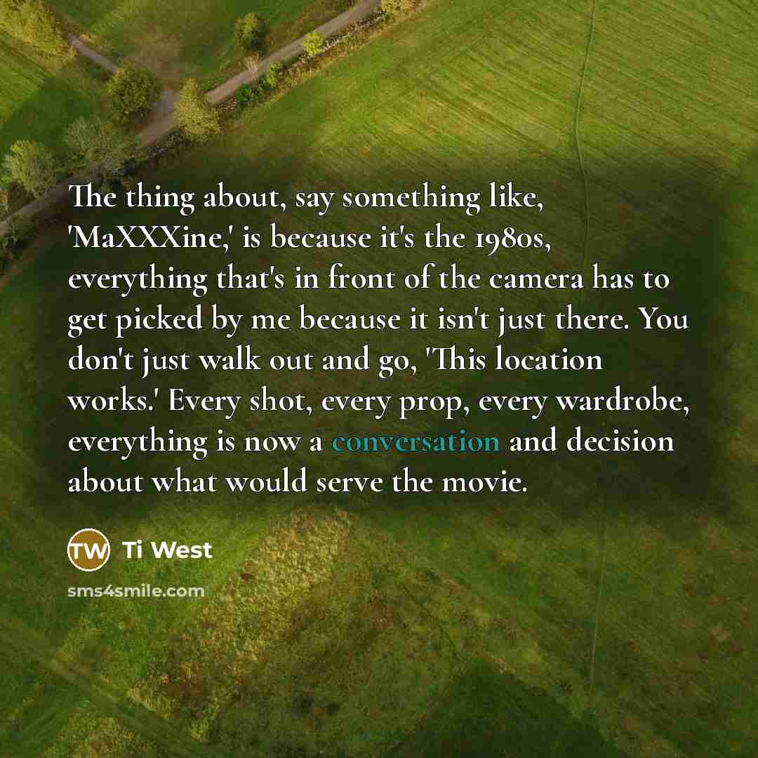 “The thing about, say something like, 'MaXXXine,' is because it's…” quote by Ti West