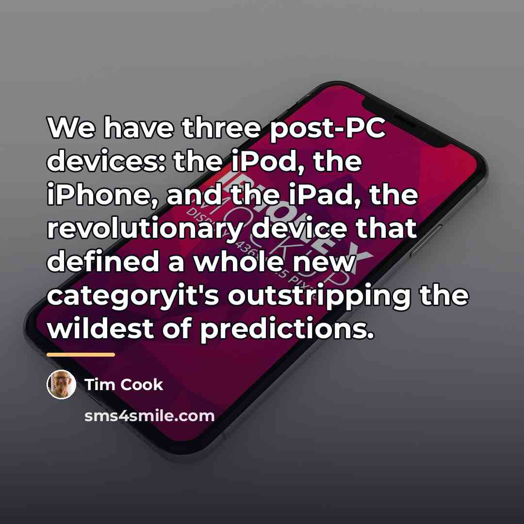“We have three post-PC devices: the iPod, the iPhone, and…” quote by Tim Cook