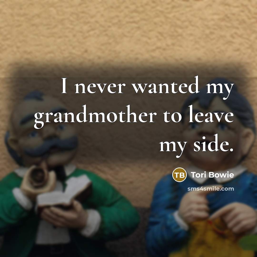 “I never wanted my grandmother to leave my side.…” quote by Tori Bowie