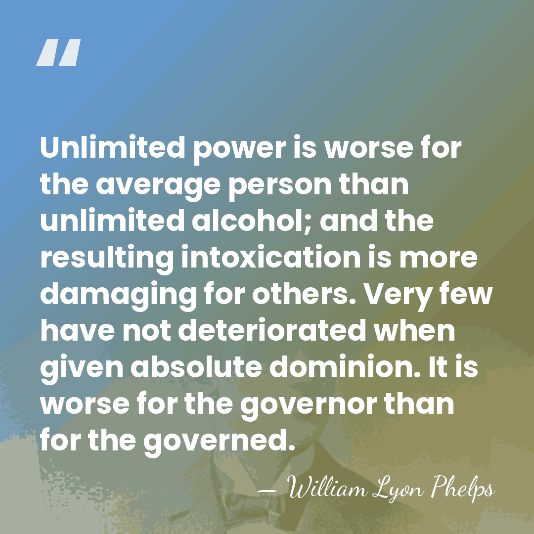 Unlimited power is worse for the average person than unlimited alcohol; and&hellip; - William Lyon Phelps