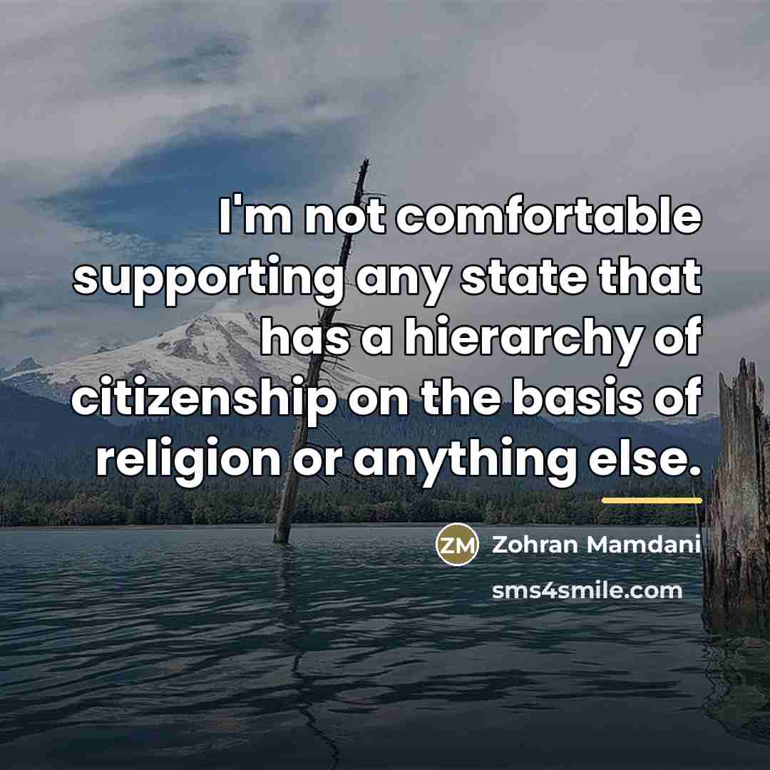 “I'm not comfortable supporting any state that has a hierarchy…” quote by Zohran Mamdani