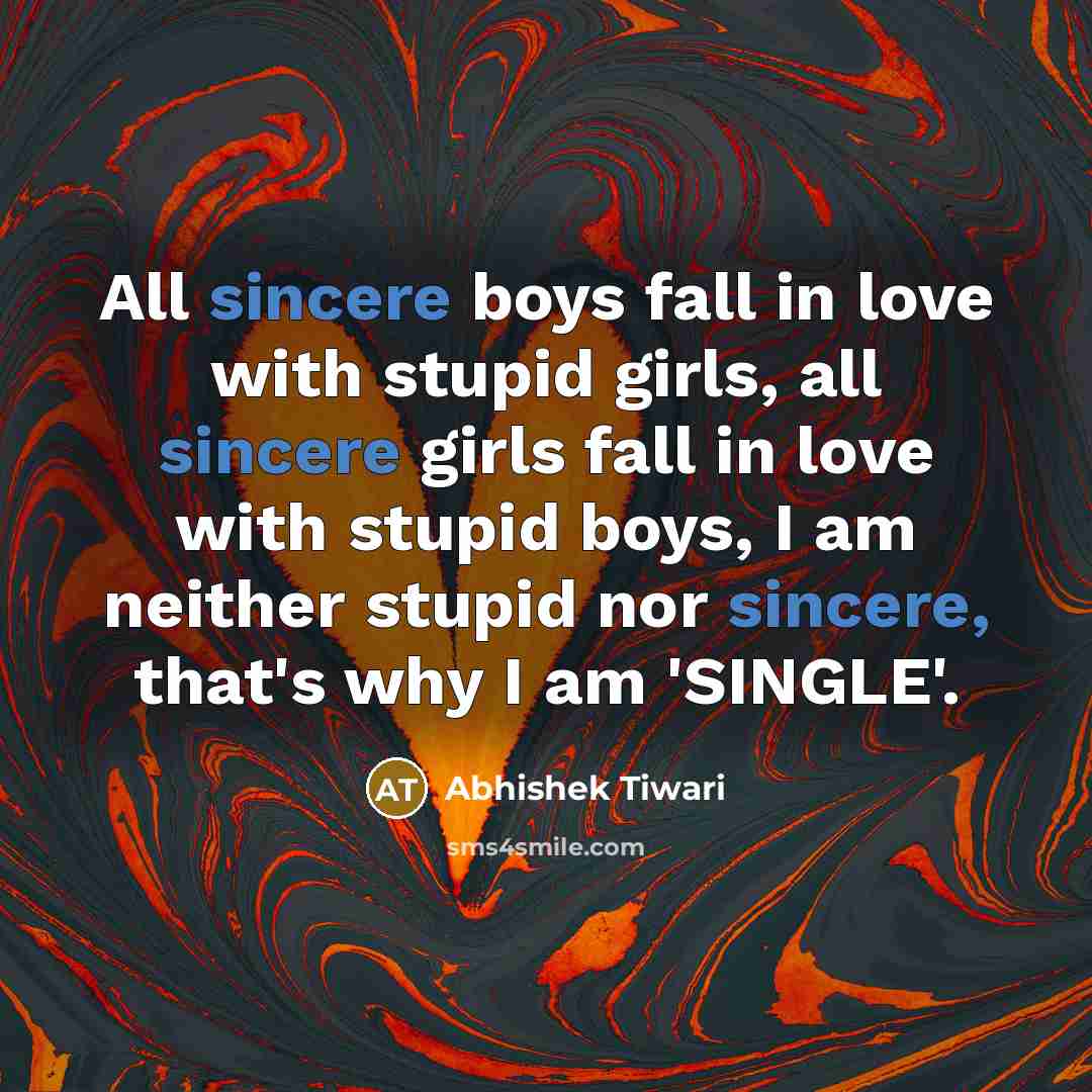 “All sincere boys fall in love with stupid girls, all…” quote by Abhishek Tiwari