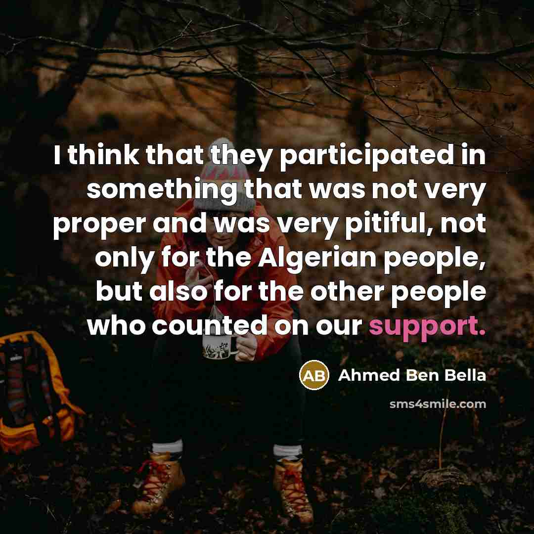 “I think that they participated in something that was not…” quote by Ahmed Ben Bella