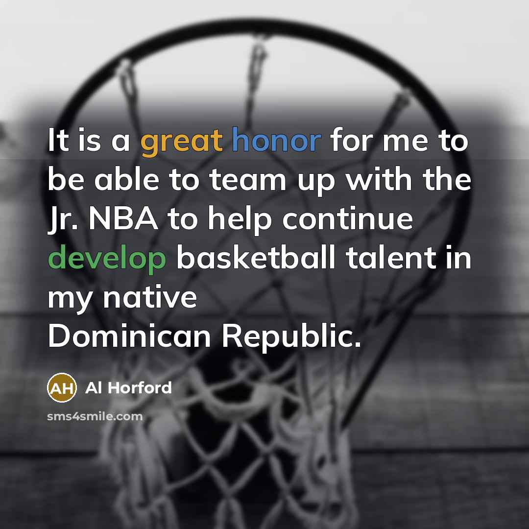 “It is a great honor for me to be able…” quote by Al Horford