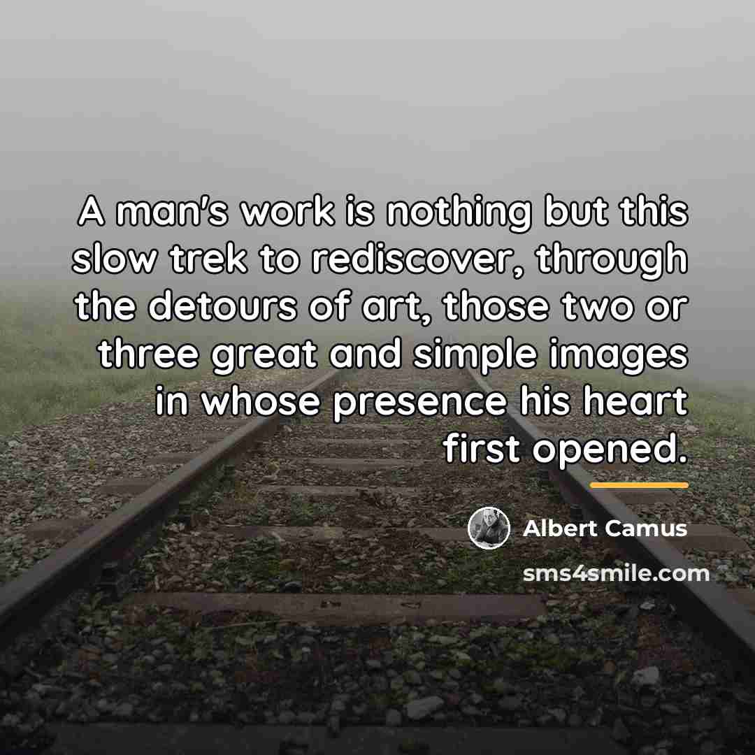 “A man's work is nothing but this slow trek to…” quote by Albert Camus