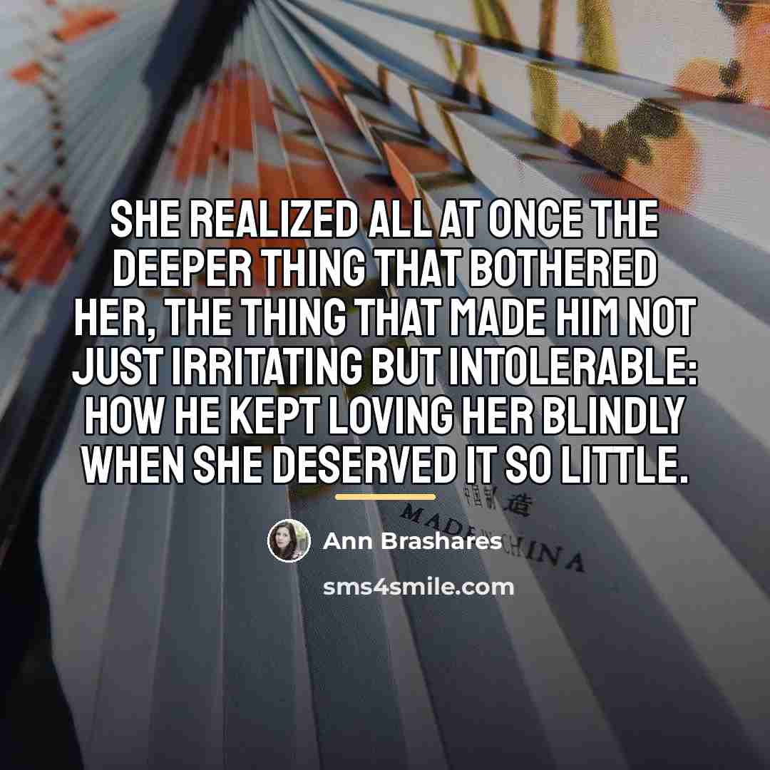 “She realized all at once the deeper thing that bothered…” quote by Ann Brashares