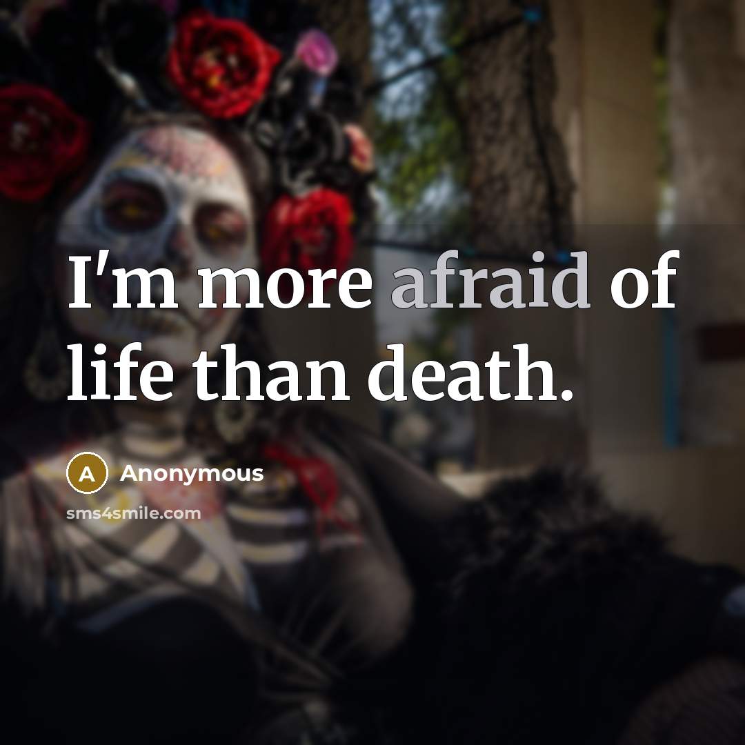 “I'm more afraid of life than death.…” quote by Anonymous
