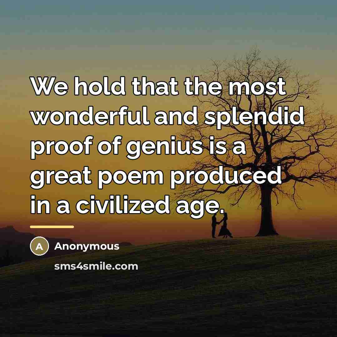 “We hold that the most wonderful and splendid proof of…” quote by Anonymous