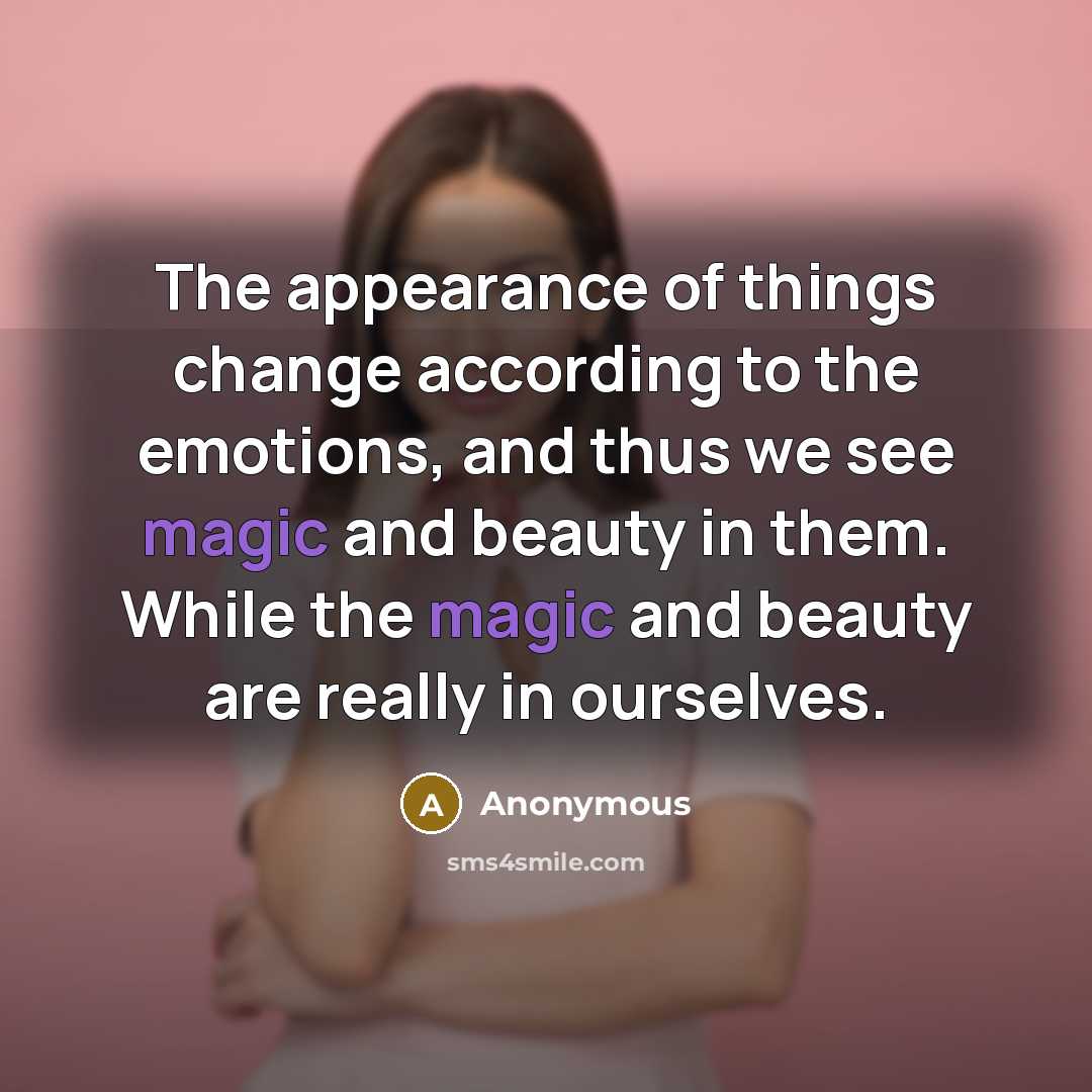 “The appearance of things change according to the emotions, and…” quote by Anonymous