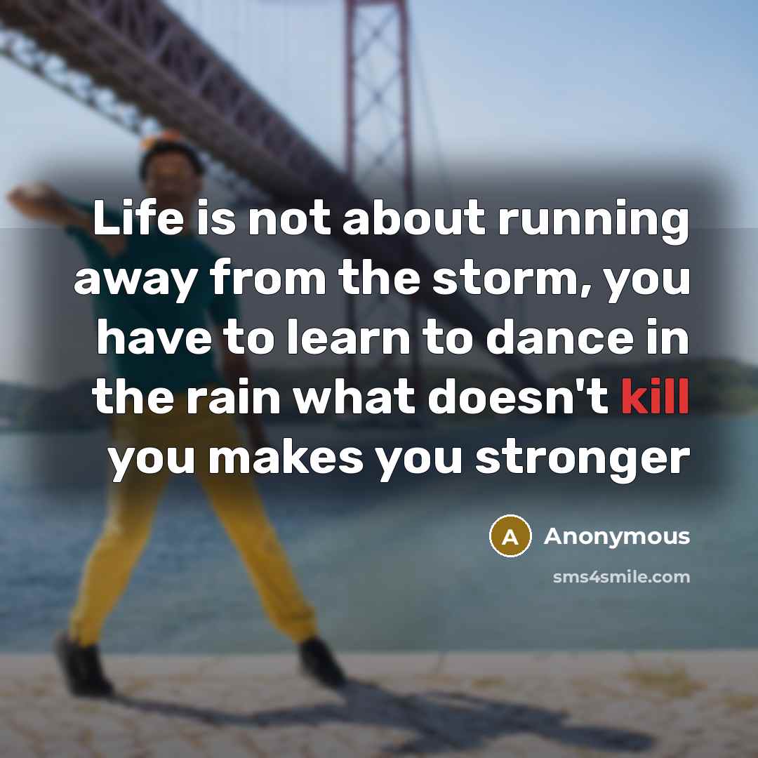 “Life is not about running away from the storm, you…” quote by Anonymous