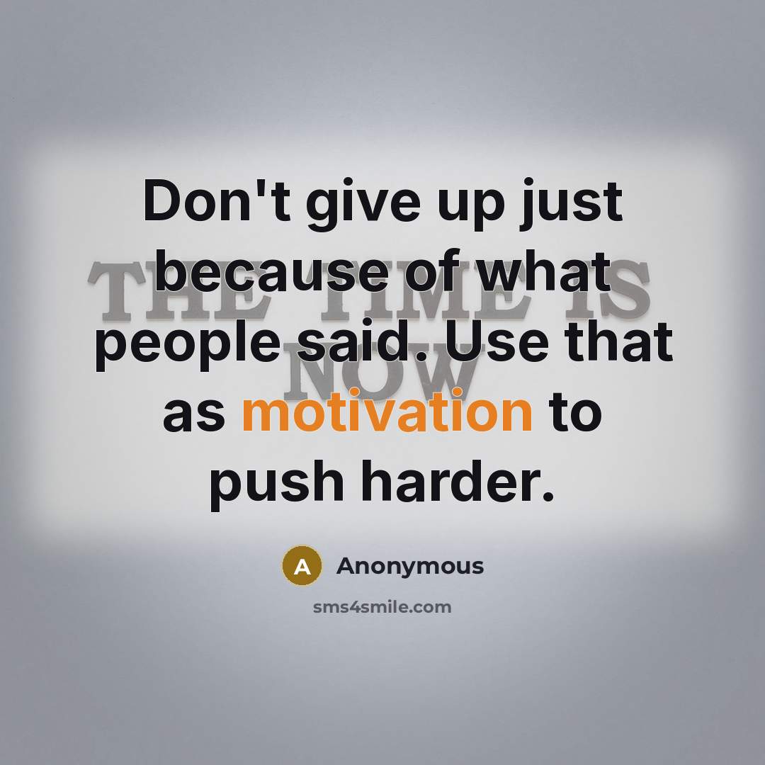 “Don't give up just because of what people said. Use…” quote by Anonymous