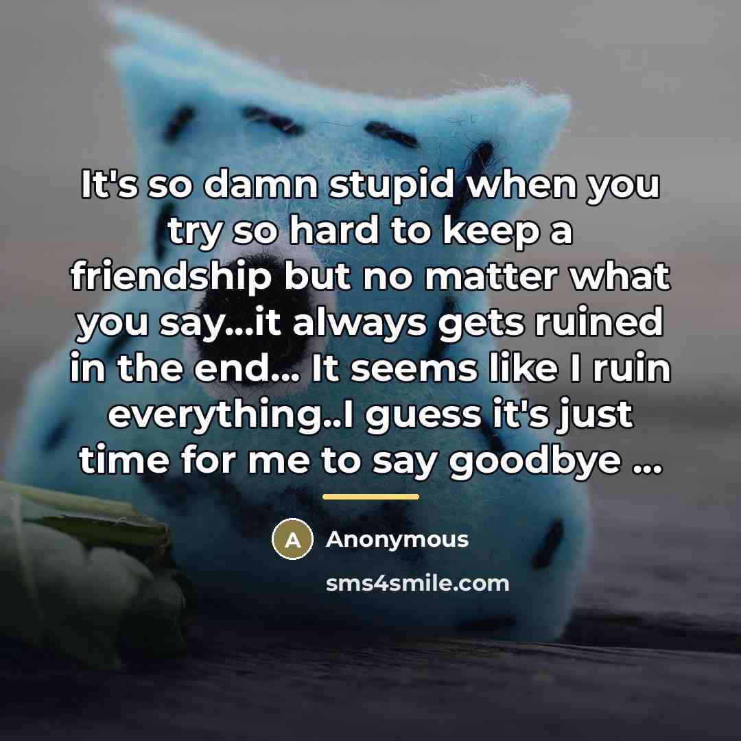 “It's so damn stupid when you try so hard to…” quote by Anonymous