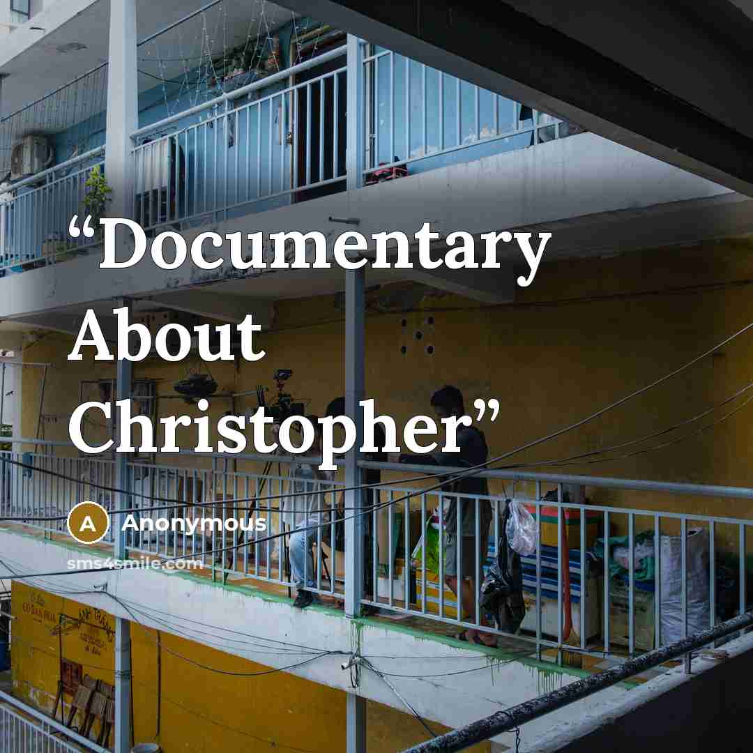 “Documentary About Christopher” quote by Anonymous