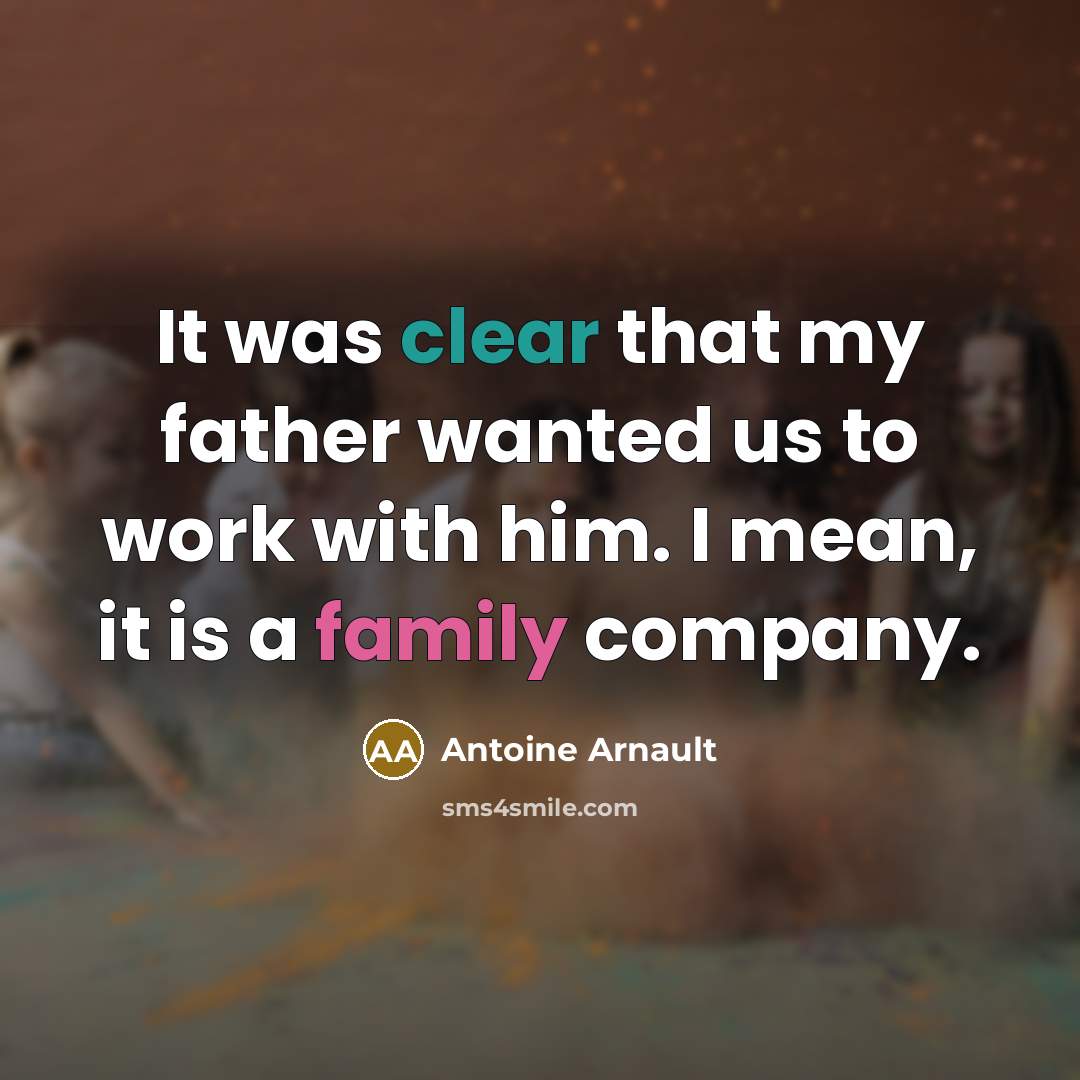 “It was clear that my father wanted us to work…” quote by Antoine Arnault