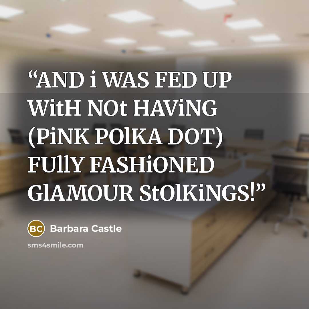 “AND i WAS FED UP WitH NOt HAViNG (PiNK POlKA DOT) FUllY FASHiONED GlAMOUR StOlKiNGS!” quote by Barbara Castle