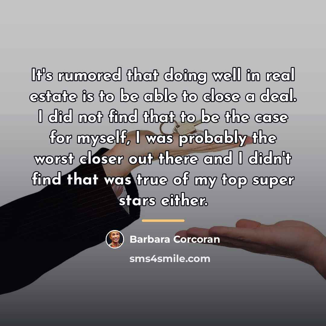“It's rumored that doing well in real estate is to…” quote by Barbara Corcoran