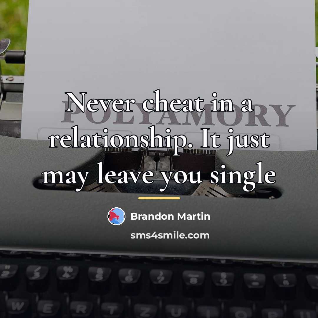 “Never cheat in a relationship. It just may leave you…” quote by Brandon Martin