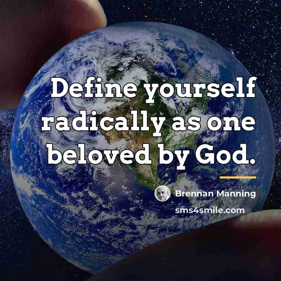 “Define yourself radically as one beloved by God.…” quote by Brennan Manning