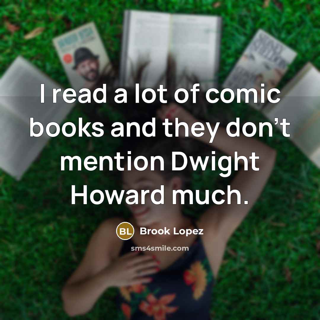 “I read a lot of comic books and they don't…” quote by Brook Lopez