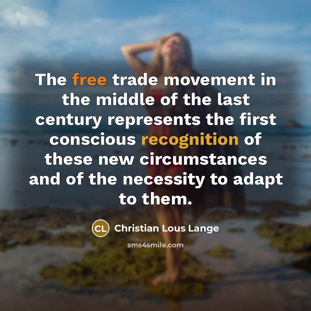 “The free trade movement in the middle of the last…” quote by Christian Lous Lange
