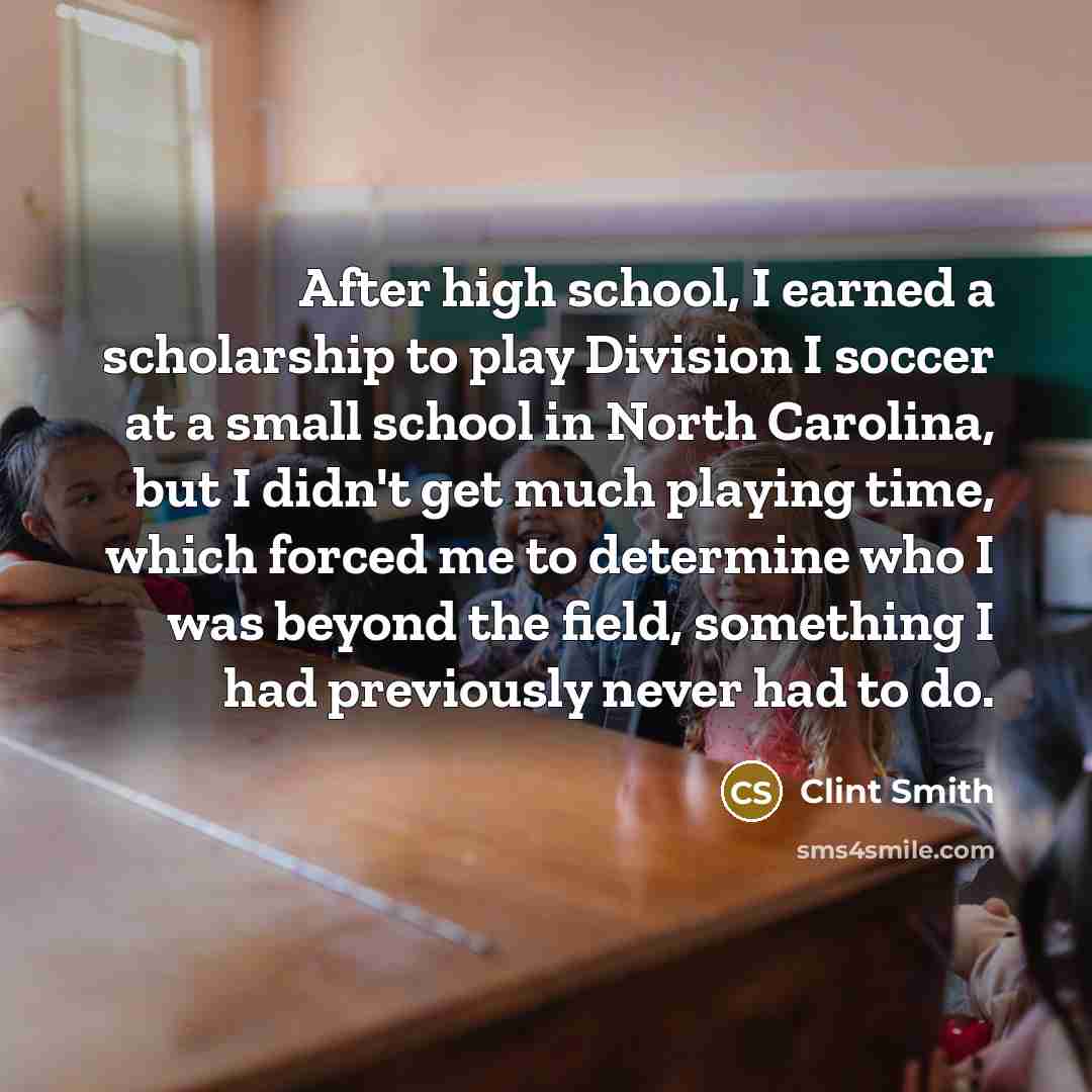 “After high school, I earned a scholarship to play Division…” quote by Clint Smith