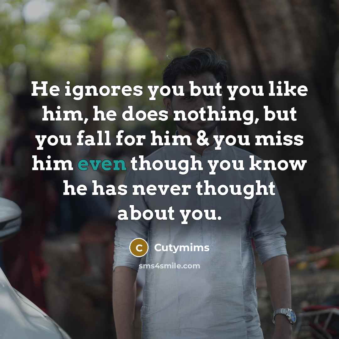“He ignores you but you like him, he does nothing,…” quote by Cutymims