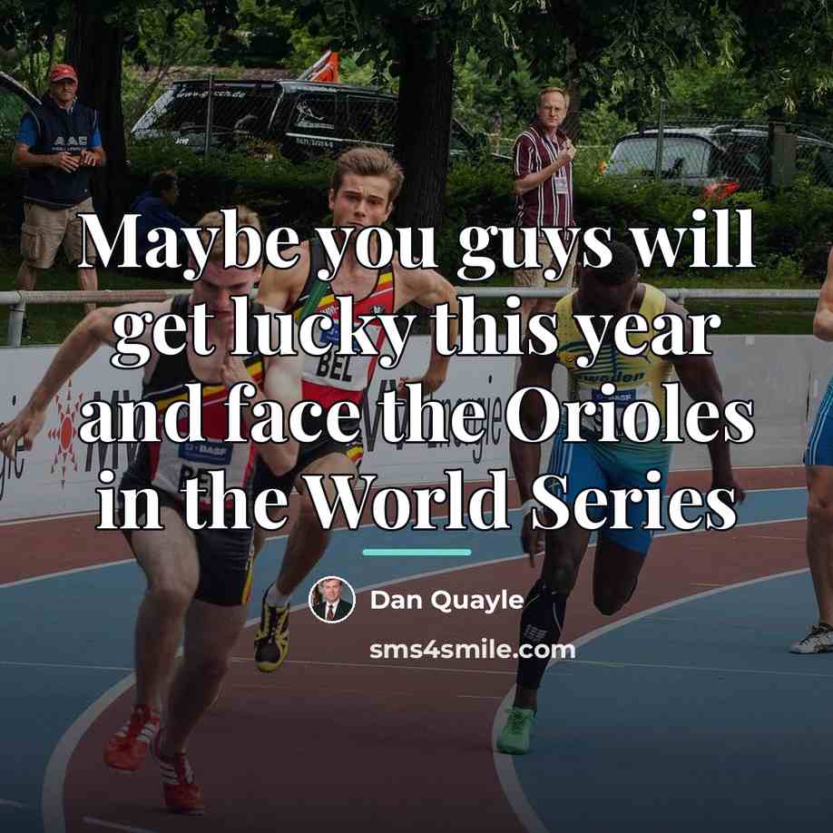 “Maybe you guys will get lucky this year and face…” quote by Dan Quayle