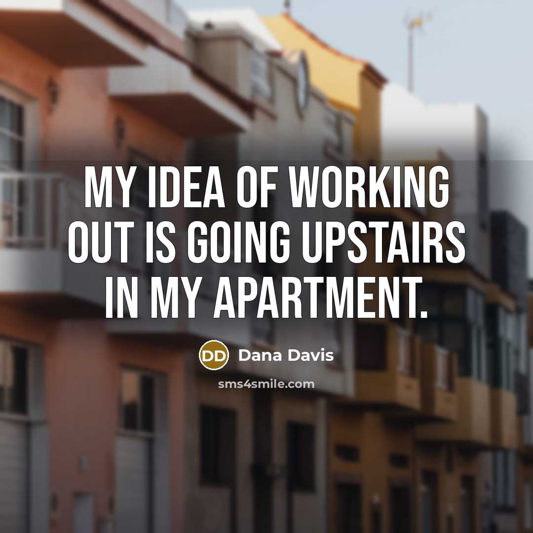“My idea of working out is going upstairs in my…” quote by Dana Davis