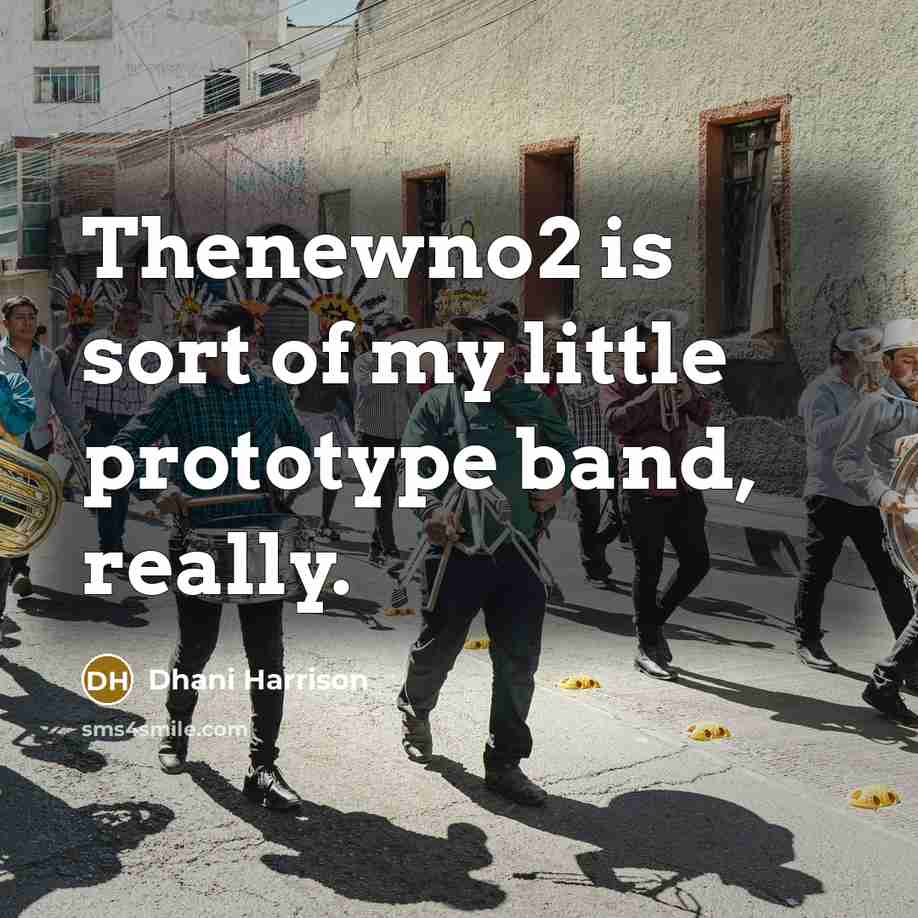 “Thenewno2 is sort of my little prototype band, really.…” quote by Dhani Harrison