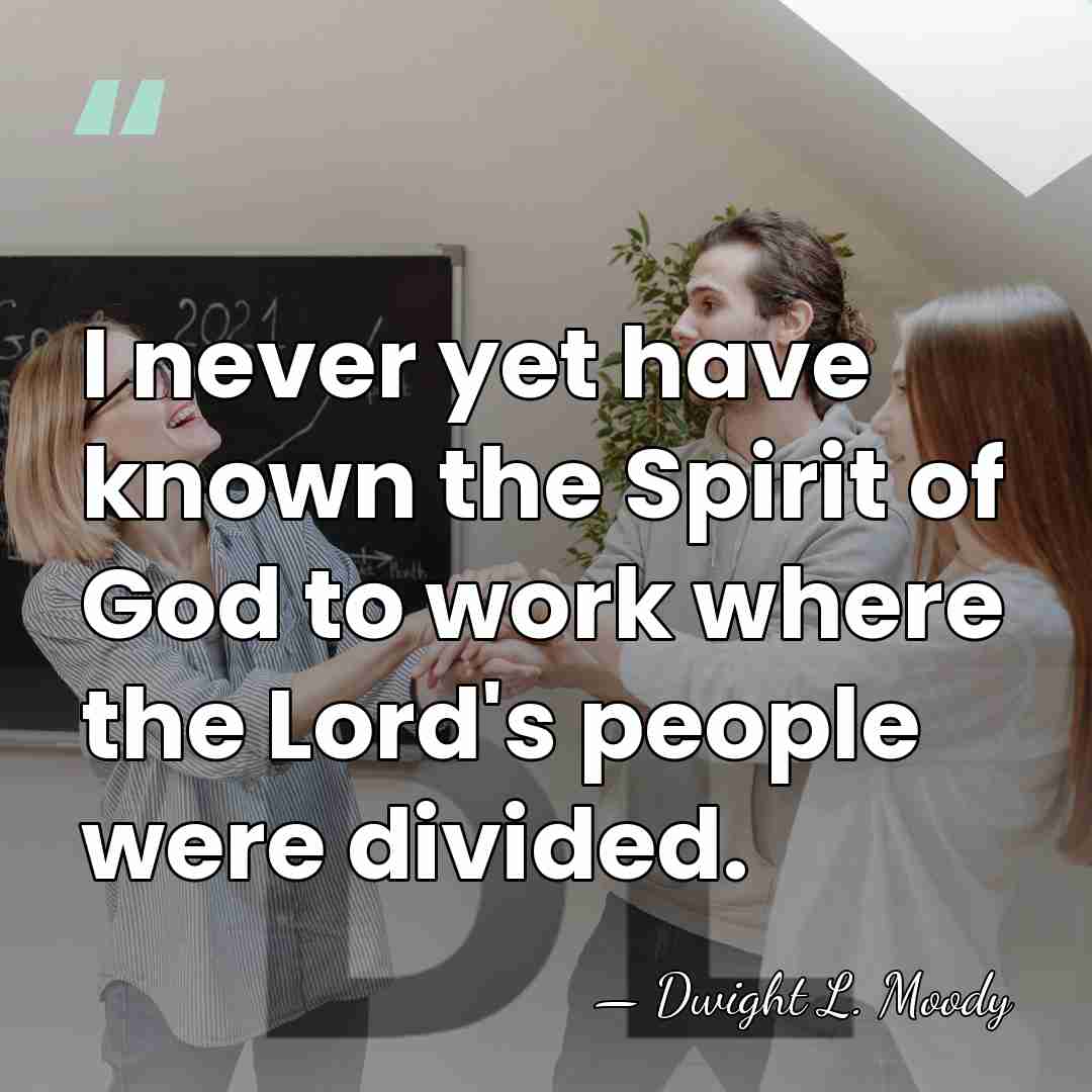 I never yet have known the Spirit of God to work where&hellip; - Dwight L. Moody