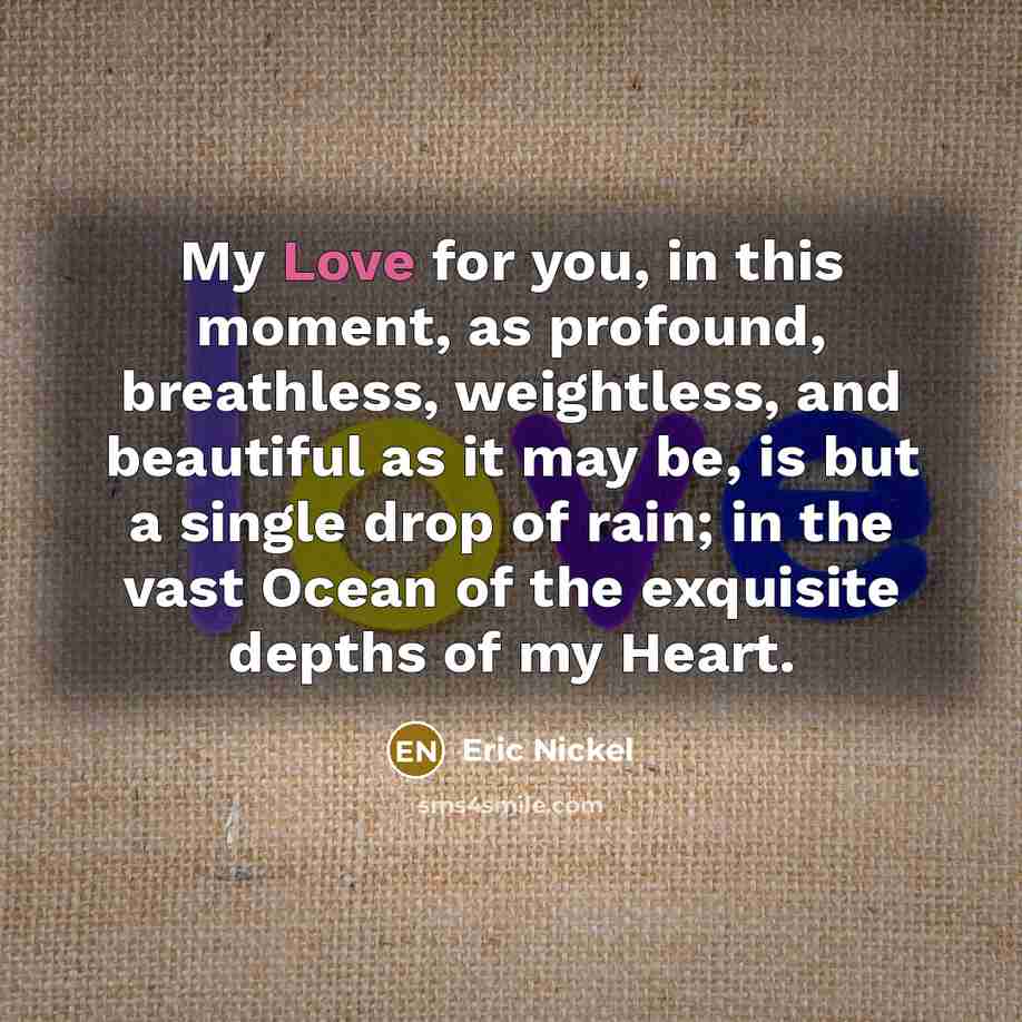 “My Love for you, in this moment, as profound, breathless,…” quote by Eric Nickel