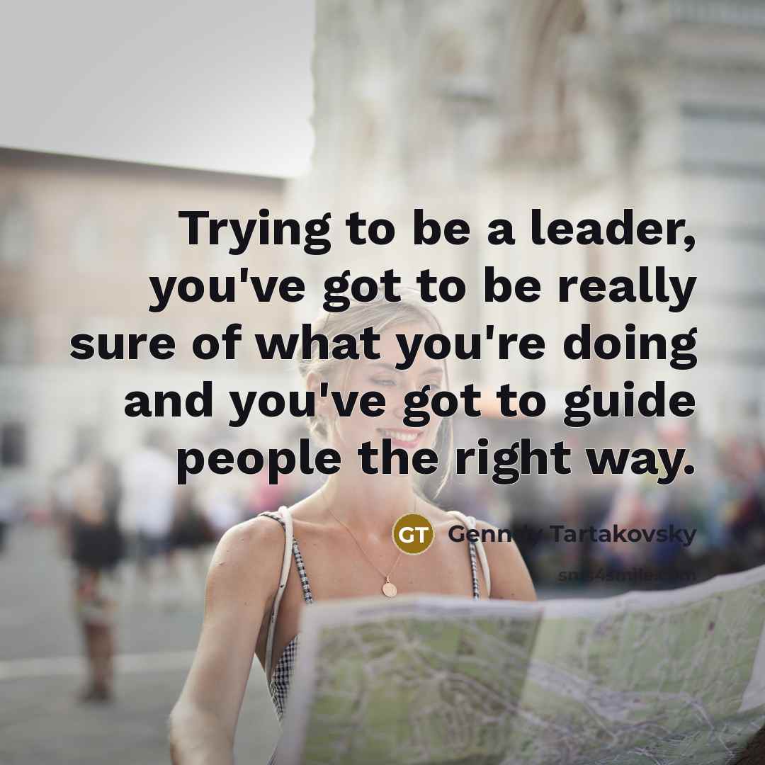 “Trying to be a leader, you've got to be really…” quote by Genndy Tartakovsky