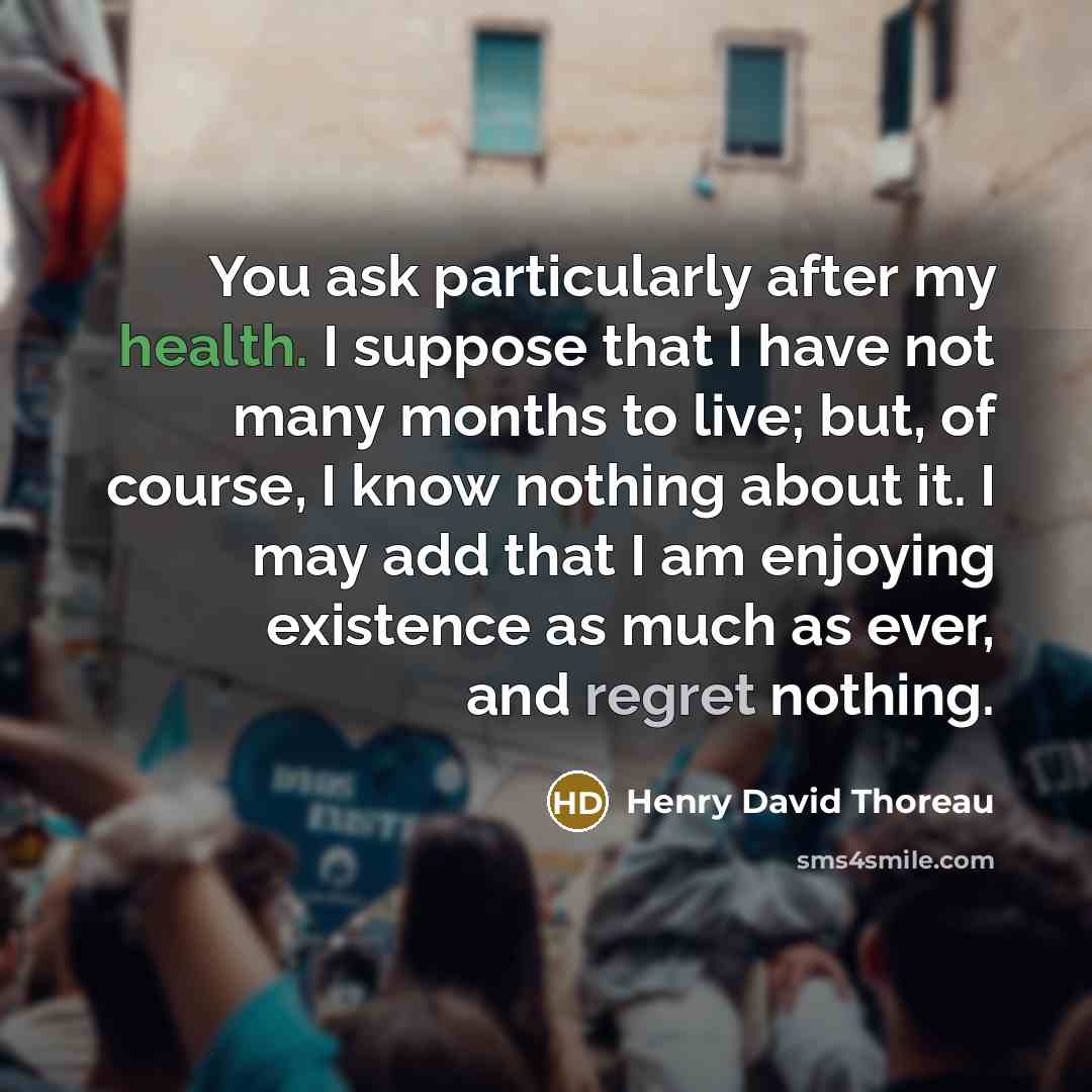 “You ask particularly after my health. I suppose that I…” quote by Henry David Thoreau