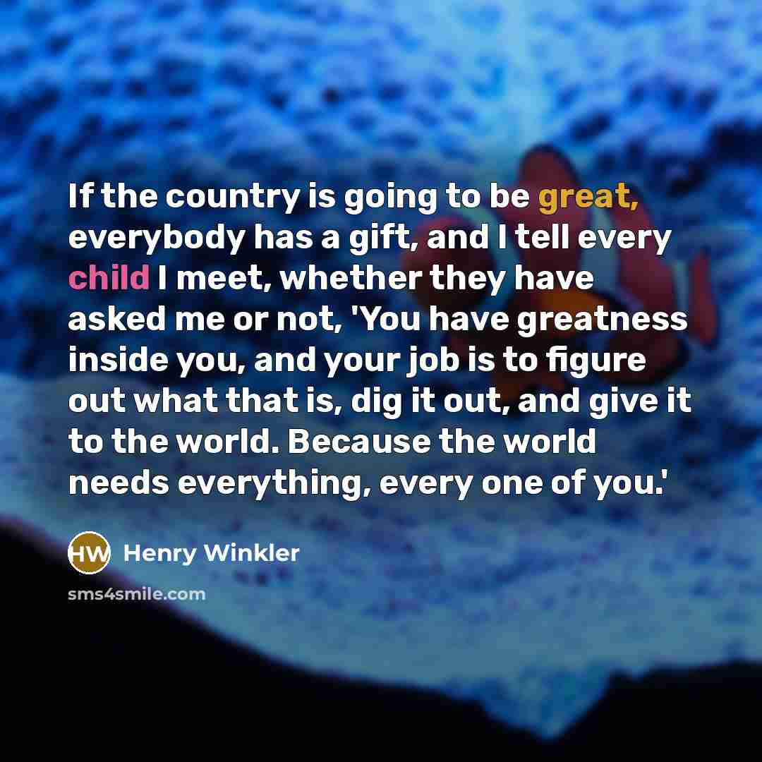 “If the country is going to be great, everybody has…” quote by Henry Winkler