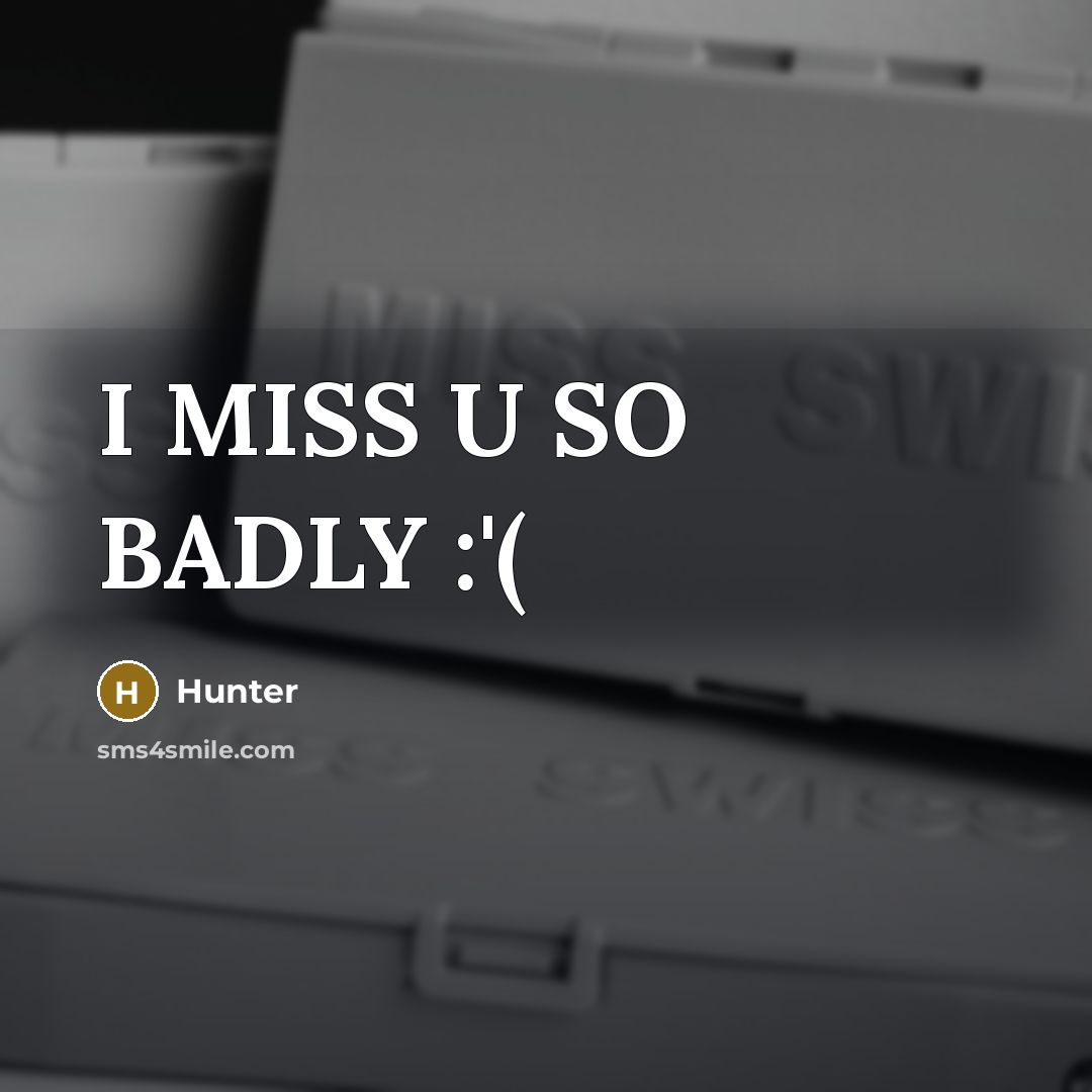 “I MISS U SO BADLY :'(…” quote by HUNTER